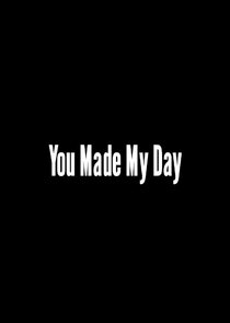 You Made My Day Ne Zaman?'