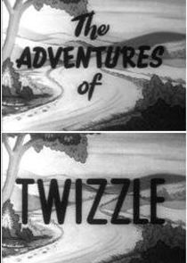 The Adventures of Twizzle Ne Zaman?'