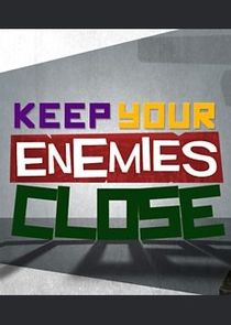 Keep Your Enemies Close Ne Zaman?'