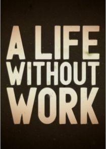 A Life Without Work Ne Zaman?'