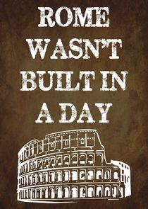 Rome Wasn't Built in a Day Ne Zaman?'