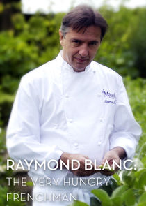 Raymond Blanc: The Very Hungry Frenchman Ne Zaman?'