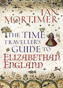 The Time Traveller's Guide to Elizabethan England Ne Zaman?'