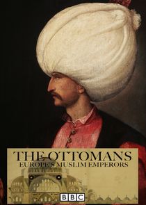 The Ottomans: Europe's Muslim Emperors Ne Zaman?'