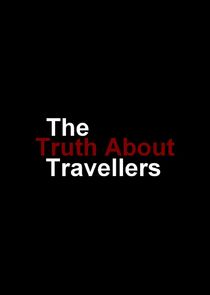 The Truth About Travellers Ne Zaman?'