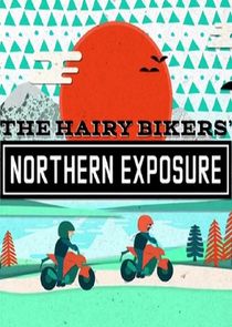 The Hairy Bikers' Northern Exposure Ne Zaman?'