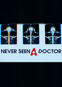 Never Seen a Doctor Ne Zaman?'