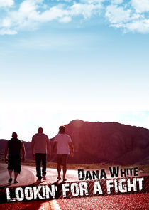 Dana White: Lookin' for a Fight Ne Zaman?'