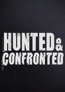 Hunted and Confronted Ne Zaman?'
