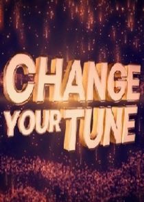 Change Your Tune Ne Zaman?'