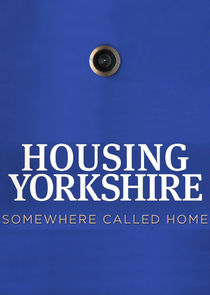 Housing Yorkshire: Somewhere to Call Home Ne Zaman?'