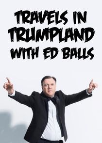 Travels in Trumpland with Ed Balls Ne Zaman?'