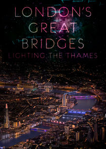 London's Great Bridges: Lighting the Thames Ne Zaman?'