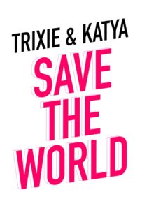 Trixie and Katya Save the World Ne Zaman?'