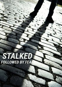 Stalked: Followed by Fear Ne Zaman?'