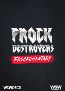 Frock Destroyers: Frockumentary Ne Zaman?'