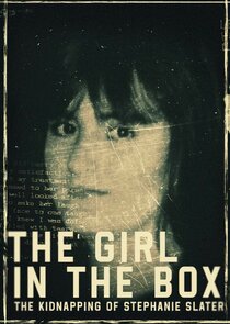 The Girl in the Box: The Kidnapping of Stephanie Slater Ne Zaman?'