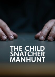 The Child Snatcher: Manhunt Ne Zaman?'