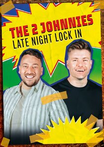 The 2 Johnnies Late Night Lock In Ne Zaman?'