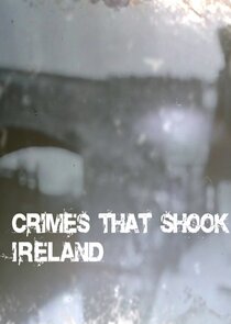 Crimes That Shook Ireland Ne Zaman?'
