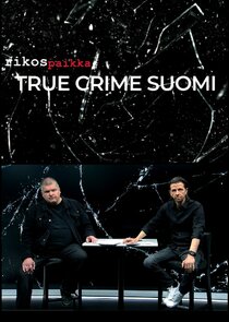 Rikospaikka: True Crime Suomi Ne Zaman?'