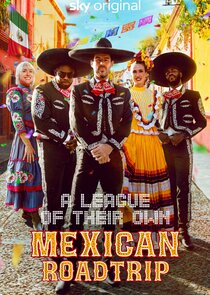 A League of Their Own: Mexican Road Trip Ne Zaman?'