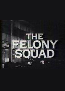 The Felony Squad Ne Zaman?'