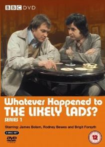 Whatever Happened to the Likely Lads? Ne Zaman?'