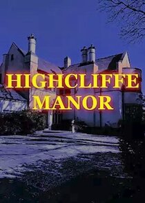 Highcliffe Manor Ne Zaman?'