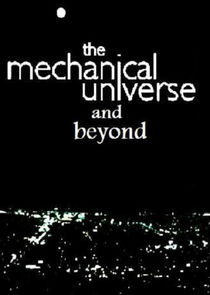 The Mechanical Universe... and Beyond Ne Zaman?'