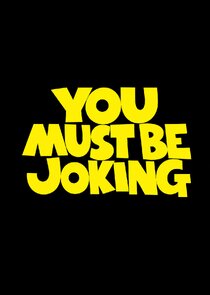 You Must Be Joking Ne Zaman?'