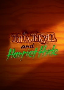 Julia Jekyll and Harriet Hyde Ne Zaman?'