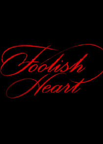 Foolish Heart Ne Zaman?'
