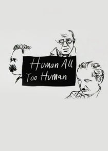 Human, All Too Human Ne Zaman?'