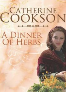 Catherine Cookson's A Dinner of Herbs Ne Zaman?'