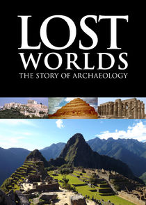 Lost Worlds: The Story of Archaeology Ne Zaman?'