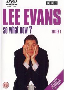 Lee Evans: So What Now? Ne Zaman?'