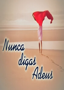 Nunca Digas Adeus Ne Zaman?'