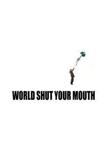 World Shut Your Mouth Ne Zaman?'