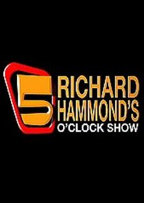 Richard Hammond's 5 O'Clock Show Ne Zaman?'