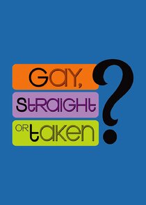 Gay, Straight or Taken? Ne Zaman?'