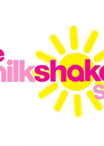 The Milkshake! Show Ne Zaman?'