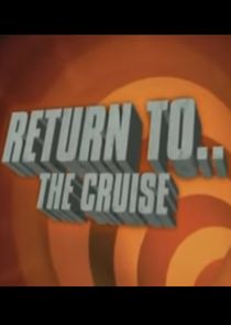 Return to... The Cruise Ne Zaman?'
