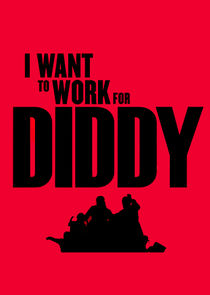 I Want to Work for Diddy Ne Zaman?'