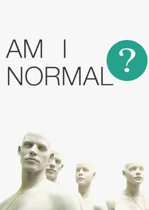 Am I Normal? Ne Zaman?'