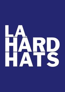 L.A. Hard Hats Ne Zaman?'