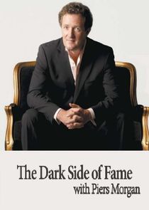 The Dark Side of Fame with Piers Morgan Ne Zaman?'