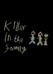 Killer in the Family Ne Zaman?'