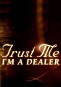 Trust Me I'm a Dealer Ne Zaman?'