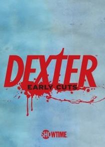 Dexter: Early Cuts Ne Zaman?'
